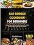 Gas griddle cookbook for beginners: Savor Effortless, Flavorful Griddle Recipes – Insider Tips to Be Your Family's Favorite Chef with Colorful Images, Ready in a few minutes