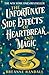 The Unfortunate Side Effects of Heartbreak and Magic