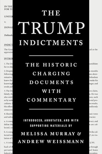 The Trump Indictments: The Historic Charging Documents with Commentary (Paperback)