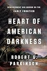 Heart of American Darkness: Bewilderment and Horror on the Early Frontier