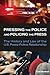Pressing the Police and Policing the Press: The History and Law of the U.S. Press-Police Relationship (Journalism in Perspective)