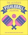 The Ultimate Pickleball Journal by Sydney Steinaker
