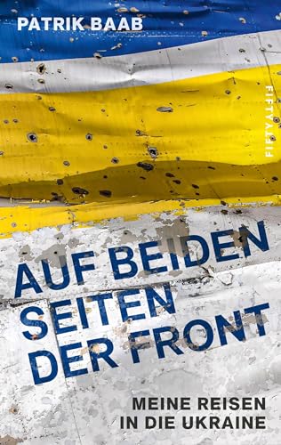 Auf beiden Seiten der Front: Meine Reisen in die Ukraine (German Edition)