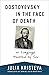 Dostoyevsky in the Face of Death: or Language Haunted by Sex (European Perspectives: A Series in Social Thought and Cultural Criticism)