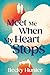 Meet Me When My Heart Stops