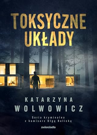 Toksyczne układy (Komisarz Olga Balicka, #3)