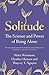 Solitude: The Science and Power of Being Alone
