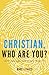 Christian, Who Are You? : Y...