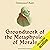 Groundwork of the Metaphysics of Morals