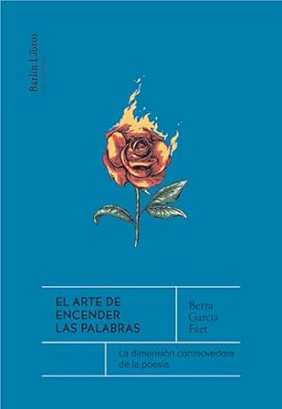 El arte de encender las palabras: La dimensión conmovedora de la poesía