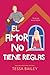 El amor no tiene reglas (Reformas del Amor, #3)