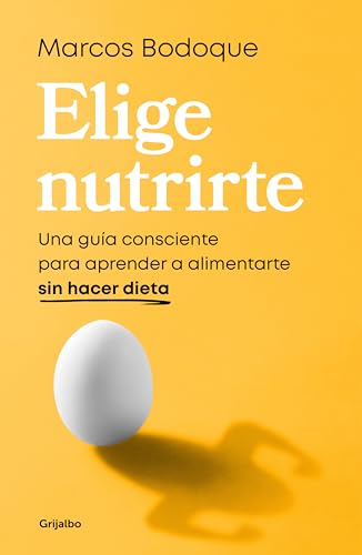 Elige nutrirte: Una guía consciente para aprender a alimentarte sin hacer dieta / Choose Nourishment: A Guide to Conscious Eating Without Dieting (Spanish Edition)