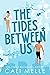 The Tides Between Us (Orchi...