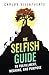 The Selfish Guide to Fulfillment, Meaning, and Purpose by Carlos Villafuerte
