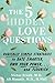 The 5 Hidden Love Questions: Radically Effective Strategies to Date Smarter, Own Your Power, and Flourish