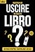 Riuscirai ad uscire da questo libro?: Libro Escape Room per adulti con enigmi e rompicapo interattivi da risolvere da soli o in compagnia (Libri escape room 2.0) (Italian Edition)