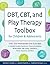 DBT, CBT, and Play Therapy Toolbox for Children and Adolescents by Amanda Crowder