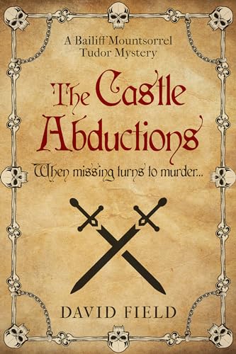 The Castle Abductions (Bailiff Mountsorrel Tudor Mysteries #1)