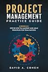 Project Management Practice Guide: 2 books in 1: Step-by-Step PM Mastery and Agile Principles for Team Success (Business Today)