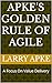 Apke's Golden Rule of Agile...