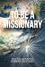To be a Missionary by James Bethea To be a Missionary by James Bethea