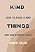 KIND THINGS: How to raise a kind and empathetic child.