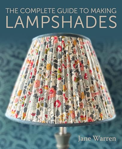 The Complete Guide to Making Lampshades (Kindle Edition)