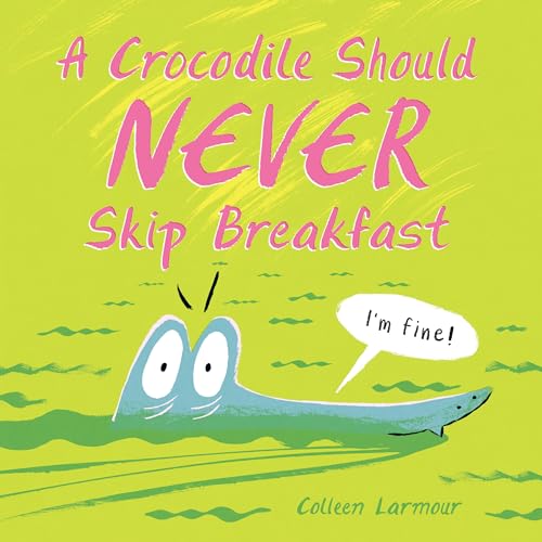 A Crocodile Should Never Skip Breakfast (Hardcover)