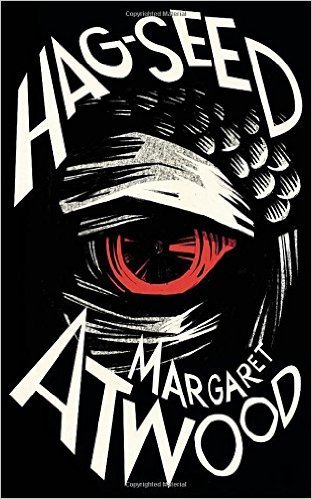 Hag-Seed: The Tempest Retold (Hogarth Shakespeare) (Hardcover) {2016} by Margaret Atwood (Author) (Hag-Seed) [1795]