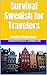 Survival Swedish for Travel...