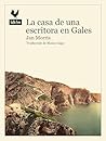 La casa de una escritora en Gales by Jan Morris