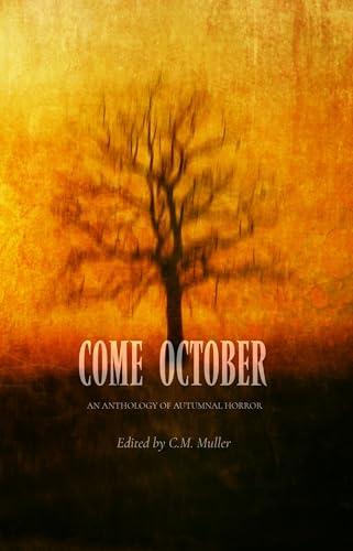 Come October: An Anthology of Autumnal Horror (Themed Anthologies Book 3)