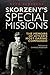 Skorzeny's Special Missions: The Memoirs of Hitler's Most Daring Commando