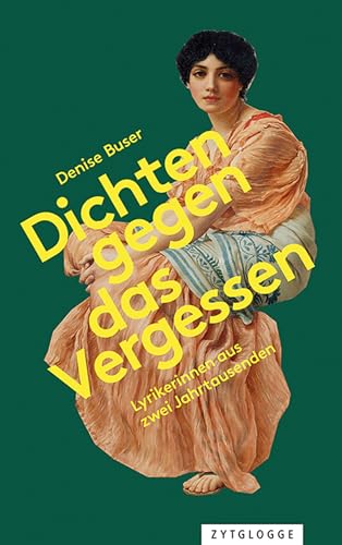 Dichten gegen das Vergessen: Lyrikerinnen aus zwei Jahrtausenden (German Edition)