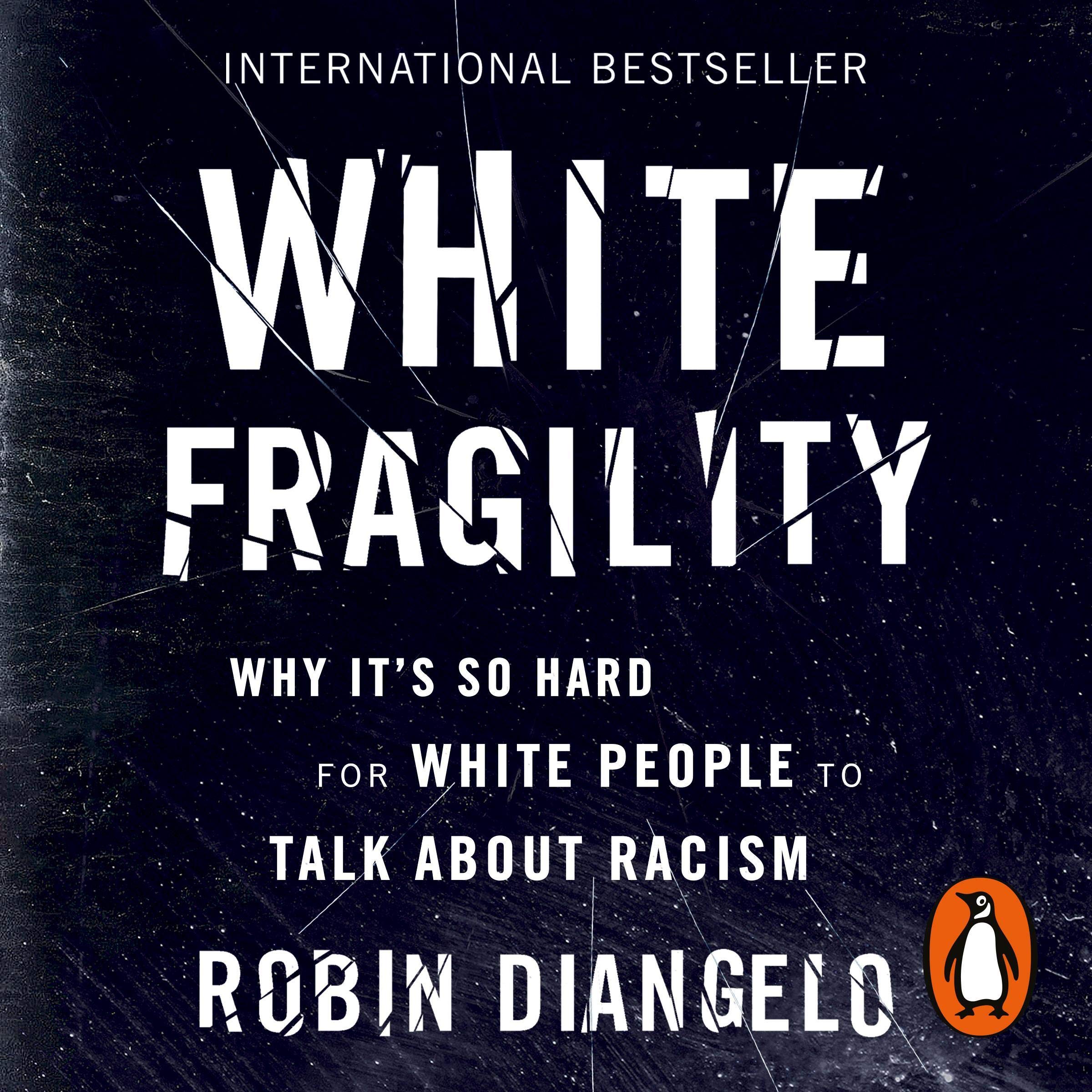 White Fragility: Why It's So Hard for White People to Talk About Racism