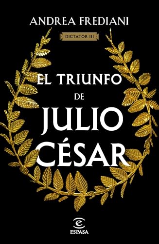 El triunfo de Julio César (Serie Dictator 3) (Spanish Edition)