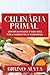 Culinária Primal: Receitas ...
