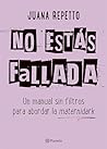 No estás fallada: Un manual sin filtros para abordar la maternidark (Spanish Edition)