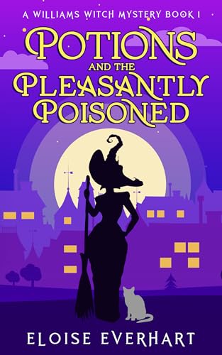 Potions and the Pleasantly Poisoned (A Williams Witch Mystery, #1)