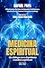 Medicina Espiritual: Um diálogo com o Espiritismo e médicos espirituais (Portuguese Edition)