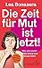 Die Zeit für Mut Ist Jetzt! by Lea Bonasera