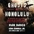 Ghosts of Honolulu A Japanese Spy, a Japanese American Spy Hunter, and the Untold Story of Pearl Harbor by Mark Harmon