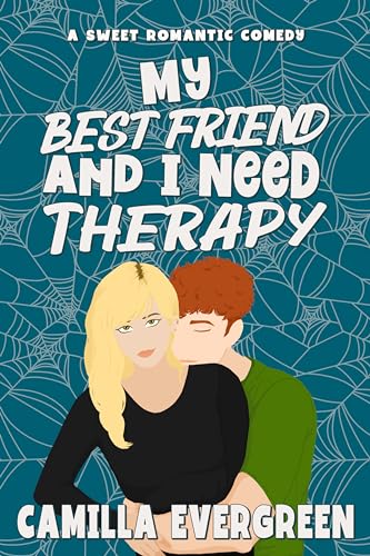 My Best Friend and I Need Therapy (How to Rom-com #7)