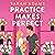 Practice Makes Perfect (Whe...