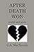After Death Won: Prose and ...