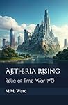 Aetheria Rising: Relic of Time War #5 (The Relic of Time War)