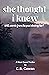 She Thought I Knew: A West Coast Thriller