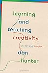 Learning and Teaching Creativity: You Can Only Imagine...