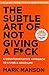 The Subtle Art of Not Giving a F*ck: A Counterintuitive Approach to Living a Good Life