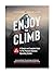 Enjoy the Climb: The Simple and Complete Guide to the Pinnacle Business Operating System
